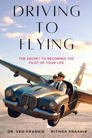 Book review of Driving To Flying: The Secret To Becoming The Pilot Of Your Life