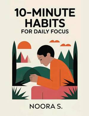 10-MINUTE HABITS FOR DAILY FOCUS - A Deep Dive Review