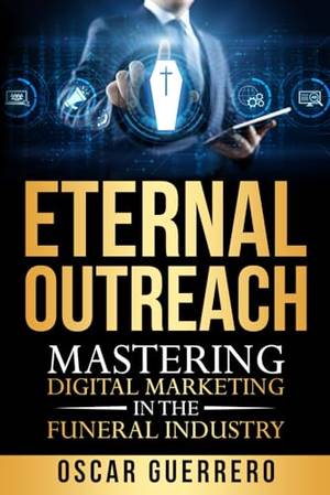 Book review of Eternal Outreach: Mastering Digital Marketing In The Funeral Industry