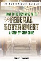 How to do business with the Federal Government: A Step-By-Step Guide