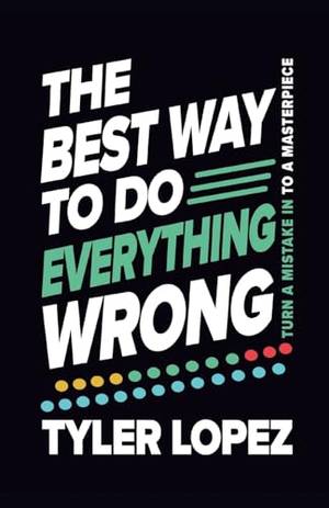 Honest review of The Best Way To Do Everything Wrong