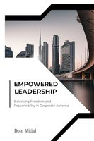 Empowered Leadership: Balancing Freedom and Responsibility in Corporate America