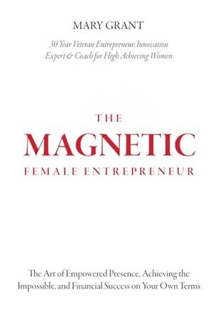 The Magnetic Female Entrepreneur - A Deep Dive Review