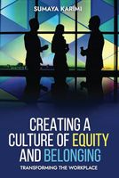 Creating a Culture of Equity and Belonging: Transforming the Workplace