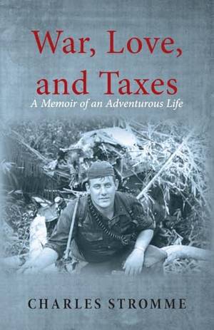 Book review of War, Love, and Taxes: A Memoir of an Adventurous Life