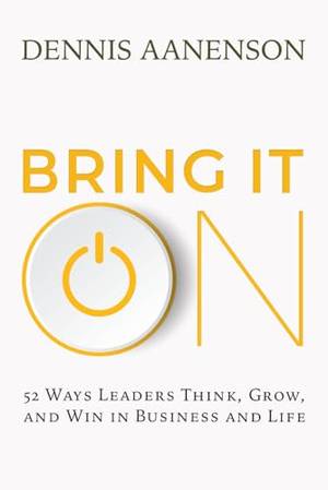 Honest review of Bring It On: 52 Ways Leaders Think, Grow, and Win in Business and Life