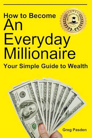 How to Become An Everyday Millionaire: Your Simple Guide to Wealth - A Deep Dive Review