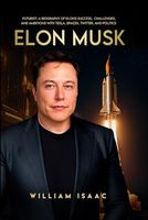 Elon Musk: Futurist: A Biography of Elon's Success, Challenges, and Ambitions with Tesla, SpaceX, Twitter, and Politics