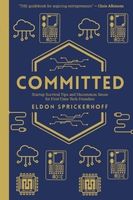 Committed: Startup Survival Tips and Uncommon Sense for First-Time Tech Founders