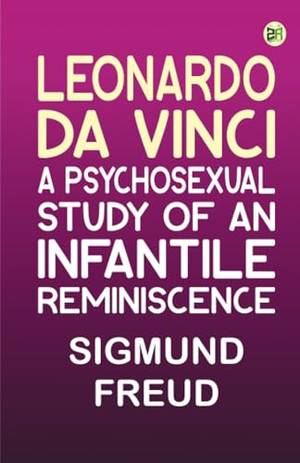 Leonardo da Vinci: A Psychosexual Study of an Infantile Reminiscence - A Deep Dive Review