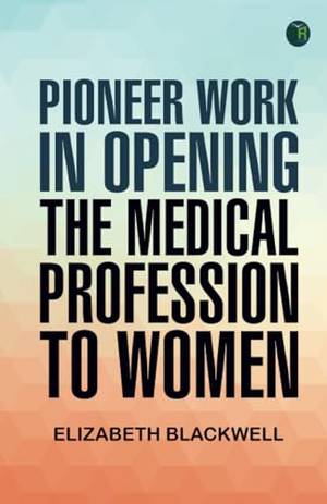 Book review of Pioneer Work in Opening the Medical Profession to Women