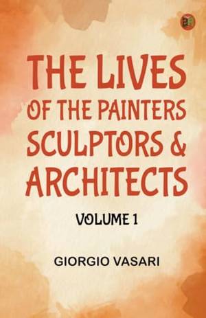 Book review of The Lives of the Painters Sculptors & Architects Volume 1