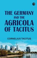 The Germany and the Agricola of Tacitus