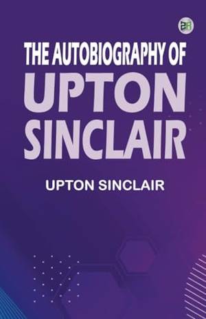 Honest review of The Autobiography of Upton Sinclair