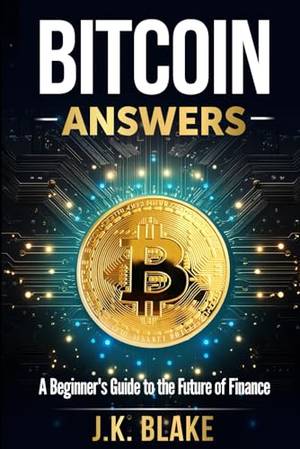 Bitcoin Answers: A Beginner's Guide to the Future of Finance - A Deep Dive Review