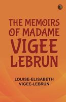 The Memoirs of Madame Vigee Lebrun