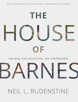 The House of Barnes: The Man, the Collection, the Controversy (Transactions of the American Philosophical Society, 33)